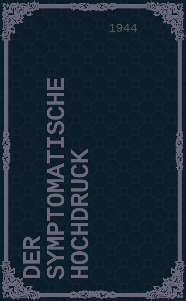 Der symptomatische Hochdruck