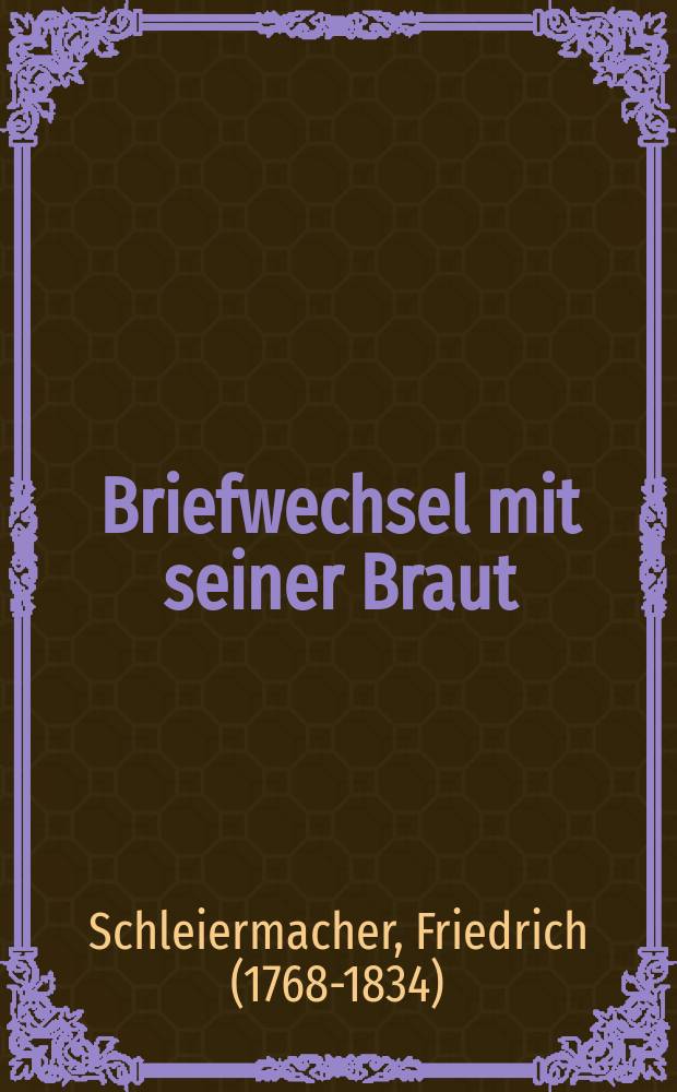 Briefwechsel mit seiner Braut