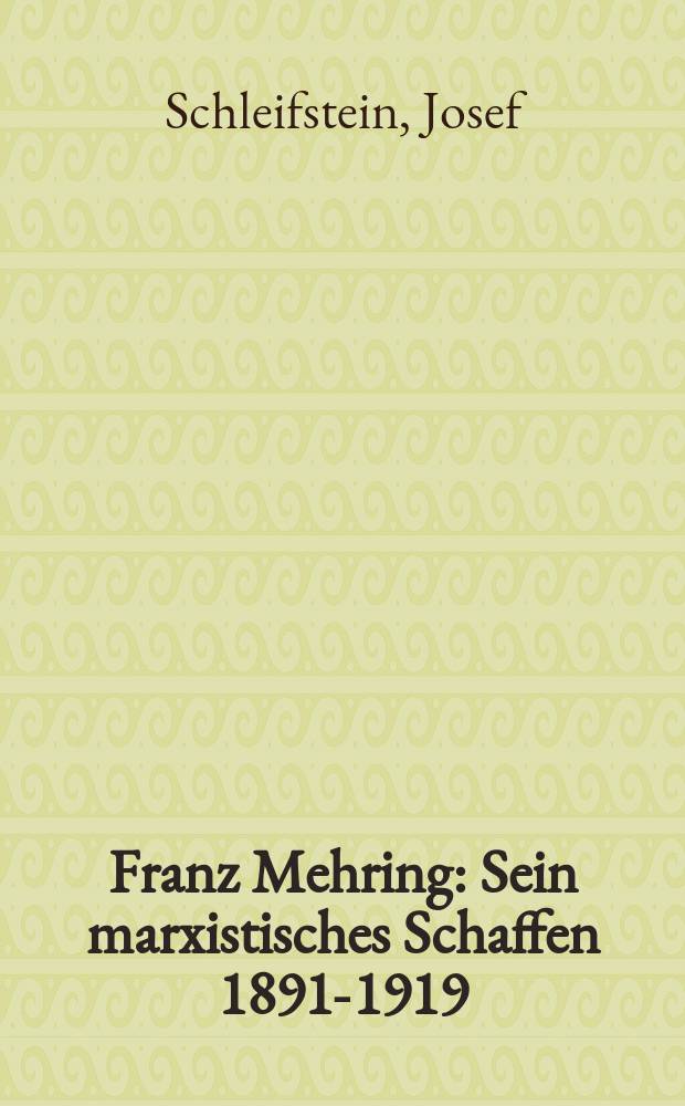 Franz Mehring : Sein marxistisches Schaffen 1891-1919