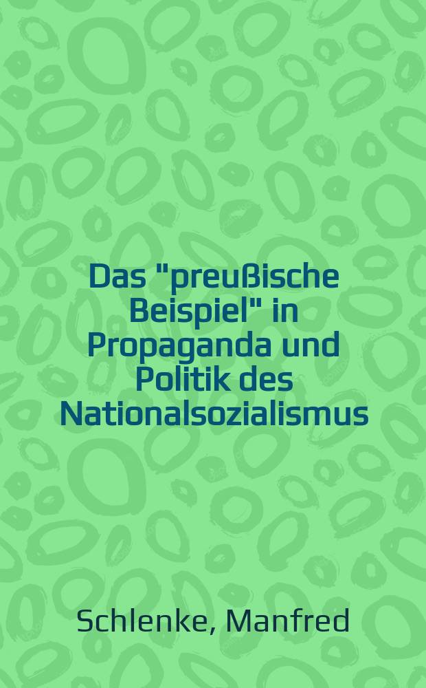 Das "preußische Beispiel" in Propaganda und Politik des Nationalsozialismus