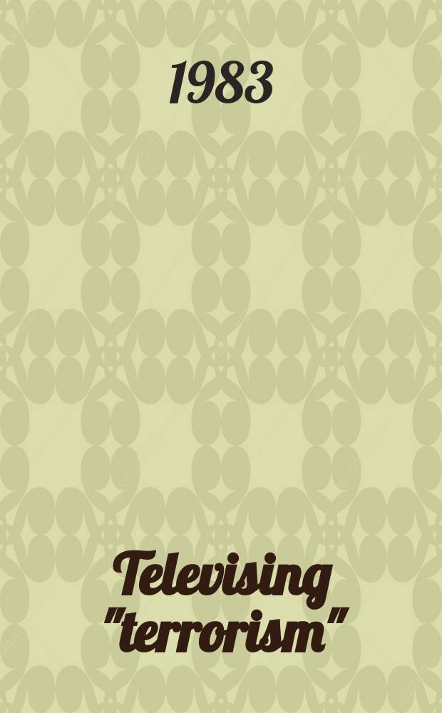 Televising "terrorism" : Political violence in popular culture