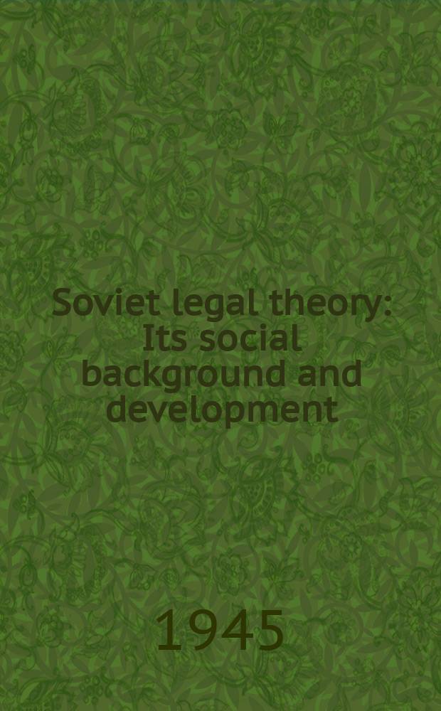 Soviet legal theory : Its social background and development