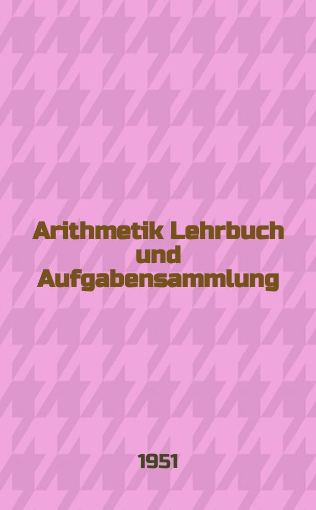 Arithmetik Lehrbuch und Aufgabensammlung