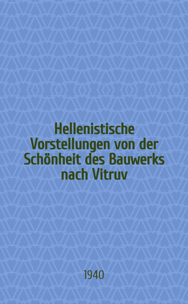 Hellenistische Vorstellungen von der Schönheit des Bauwerks nach Vitruv
