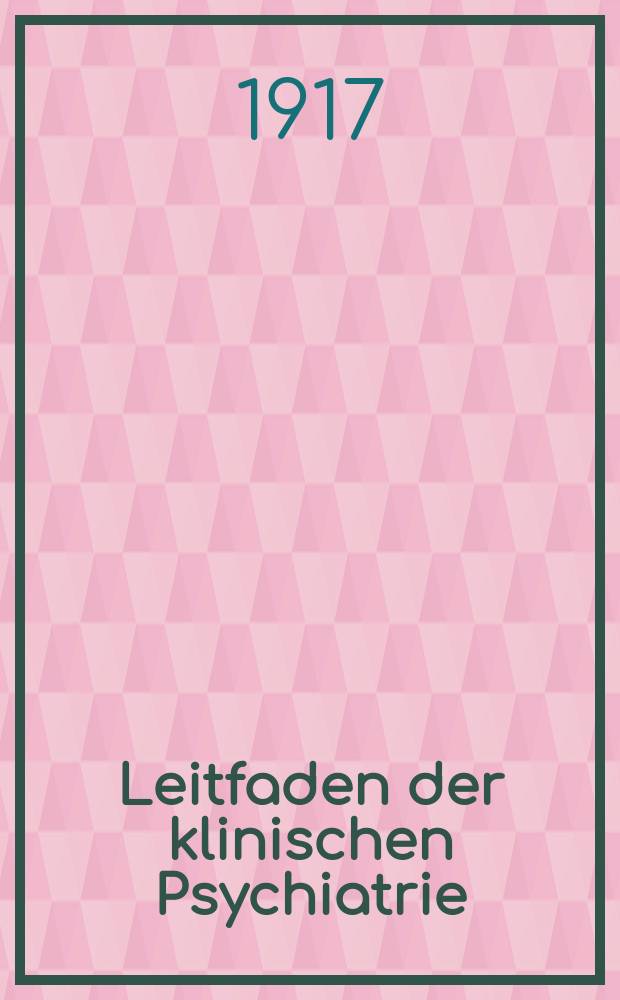 Leitfaden der klinischen Psychiatrie
