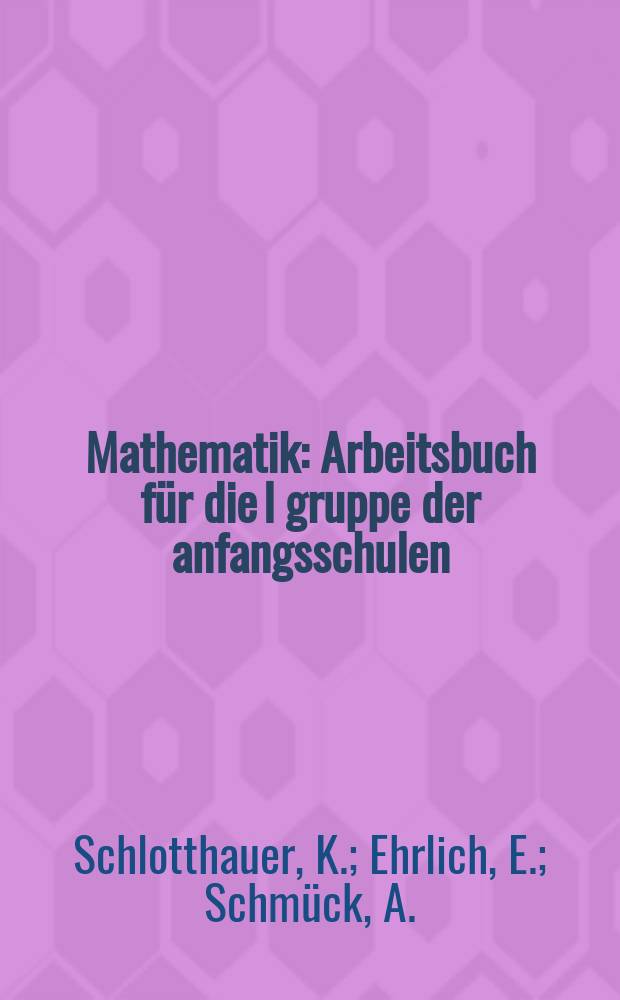 Mathematik : Arbeitsbuch für die l gruppe der anfangsschulen