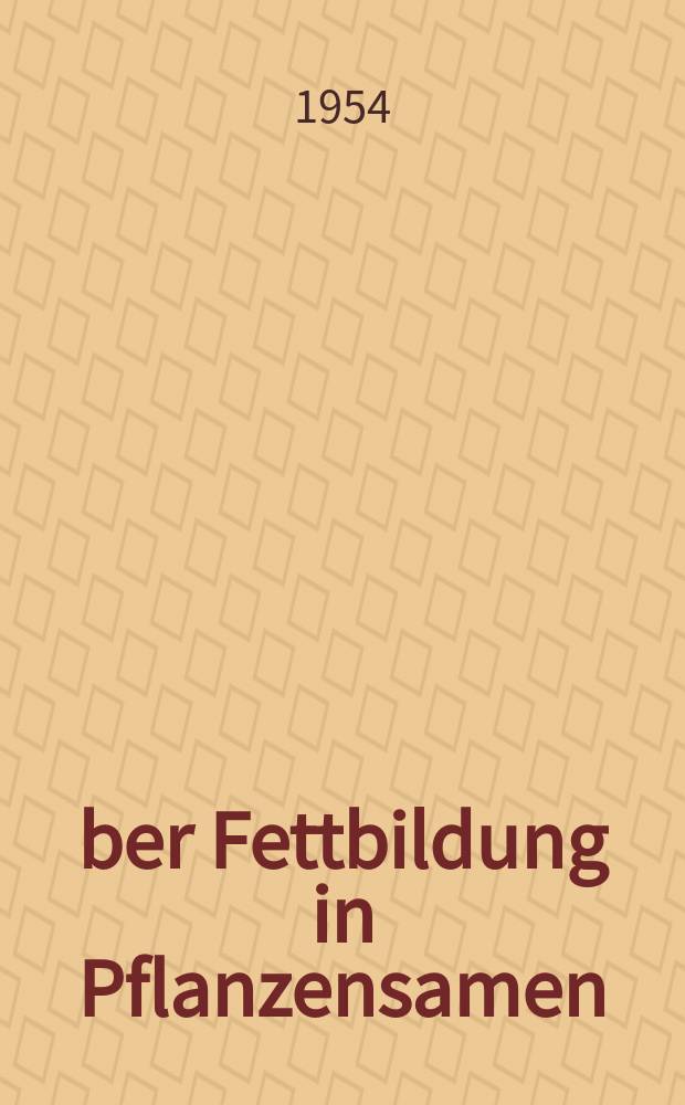 Über Fettbildung in Pflanzensamen