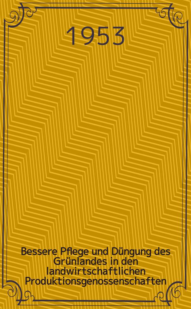 Bessere Pflege und Düngung des Grünlandes in den landwirtschaftlichen Produktionsgenossenschaften