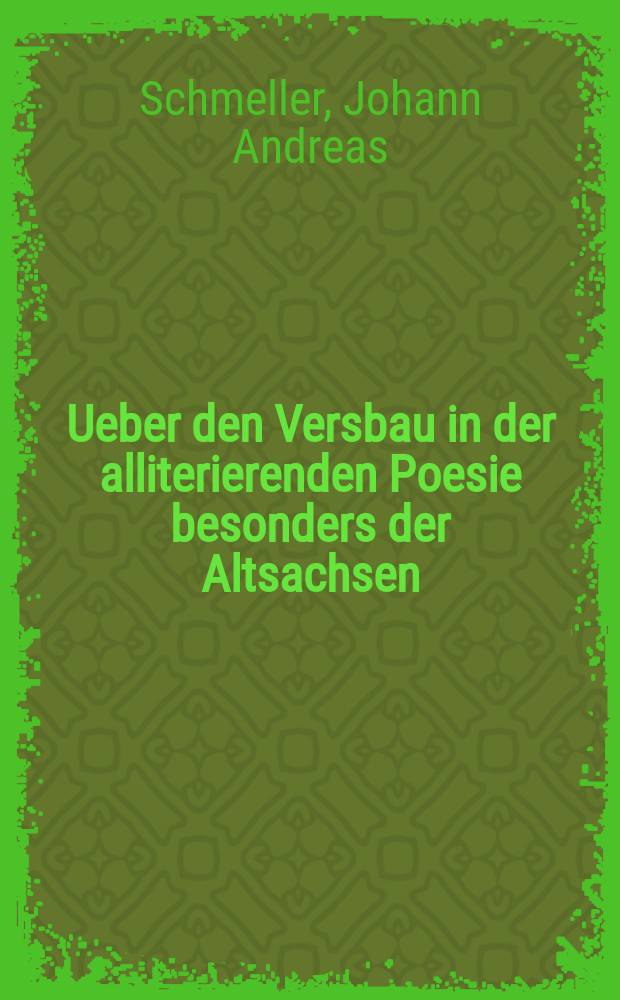 Ueber den Versbau in der alliterierenden Poesie besonders der Altsachsen