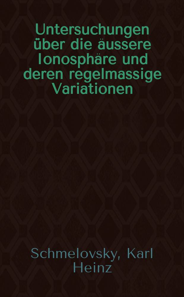 Untersuchungen über die äussere Ionosphäre und deren regelmassige Variationen