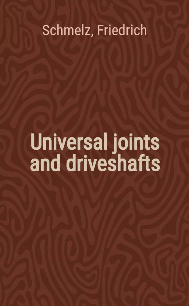 Universal joints and driveshafts : Analysis, des., applications
