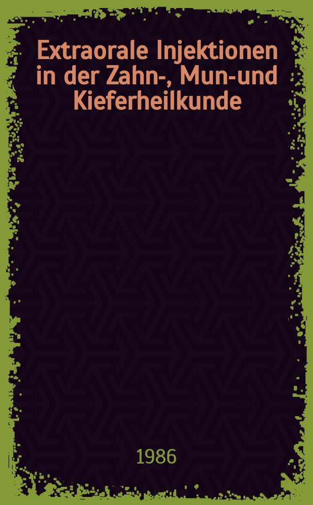 Extraorale Injektionen in der Zahn-, Mund- und Kieferheilkunde : Techniken, Medikation