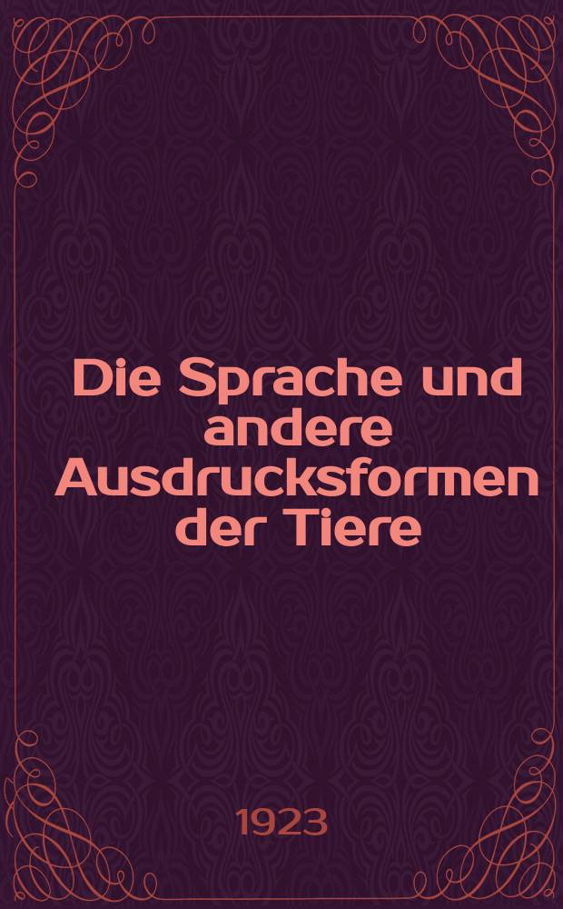 Die Sprache und andere Ausdrucksformen der Tiere