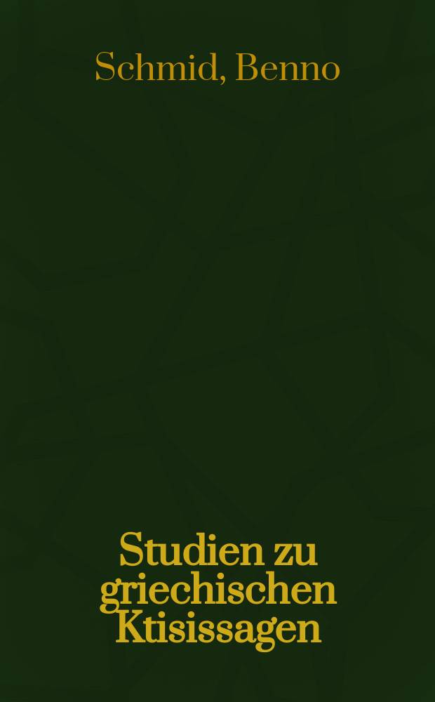 Studien zu griechischen Ktisissagen : Diss