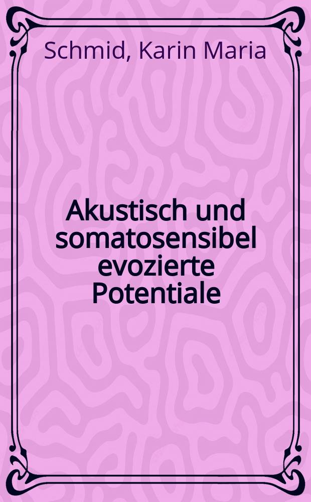 Akustisch und somatosensibel evozierte Potentiale (N. trigeminus) : Ein retrospektive Studie : Inaug.-Diss