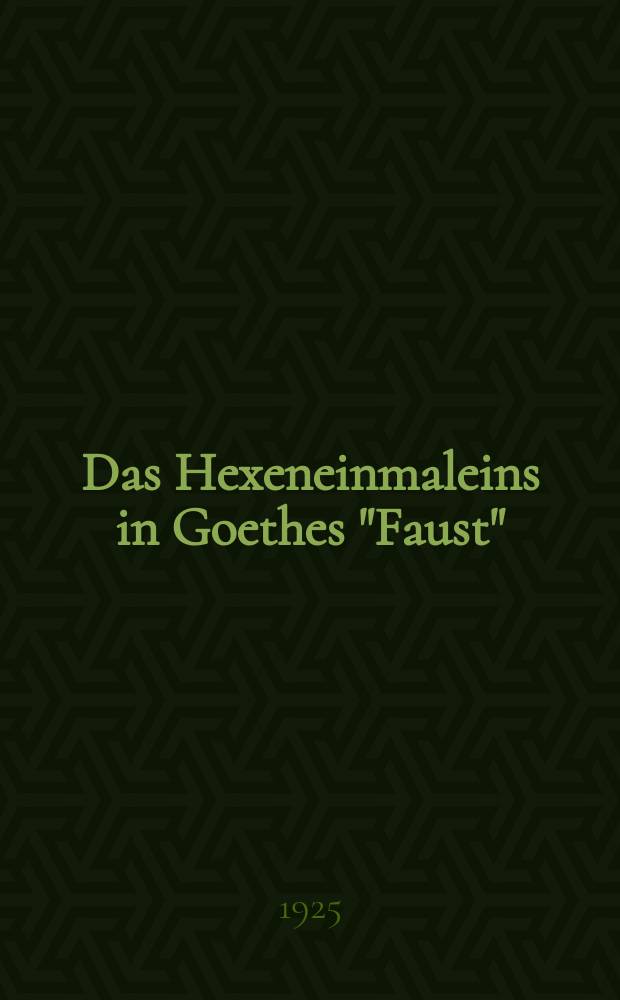 Das Hexeneinmaleins in Goethes "Faust" : Eine Weltanschauung