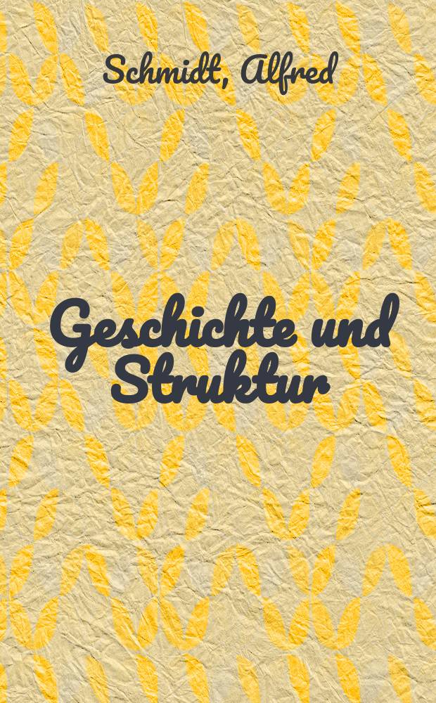 Geschichte und Struktur : Fragen einer marxistischen Historik