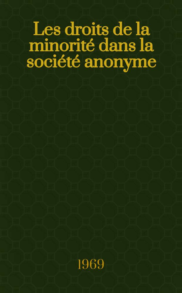 Les droits de la minorité dans la société anonyme : Thèse ..