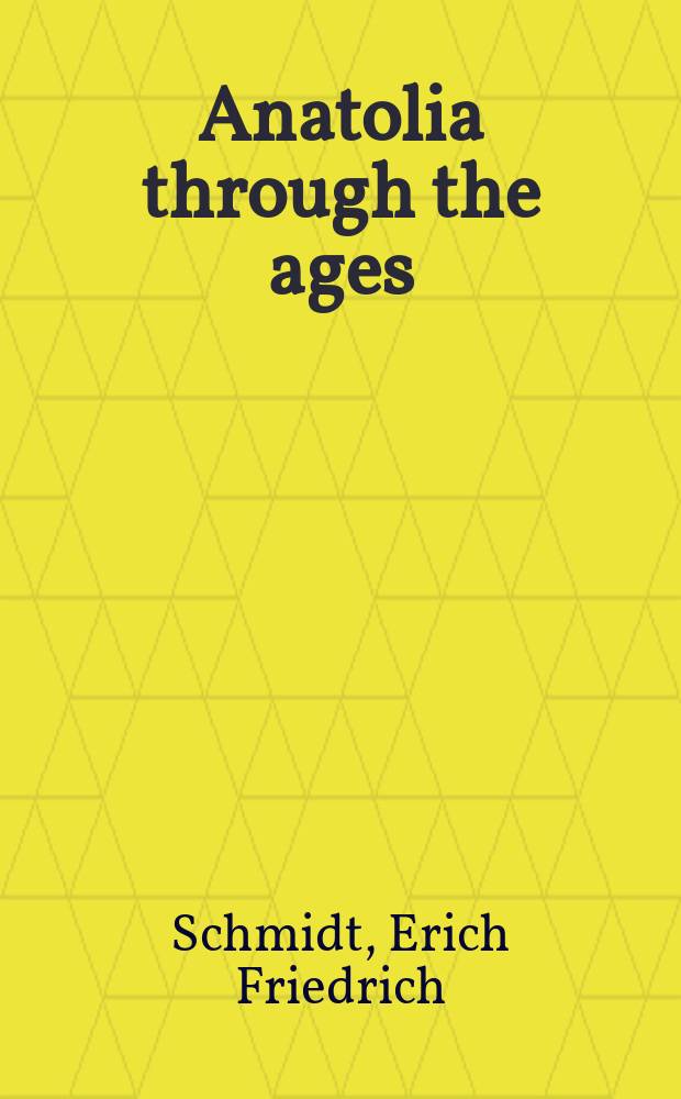 Anatolia through the ages : Discoveries at the Alishar mound 1927-29