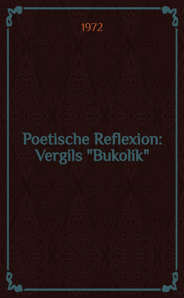 Poetische Reflexion : Vergils "Bukolik"