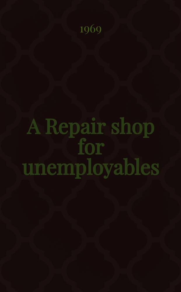 A Repair shop for unemployables