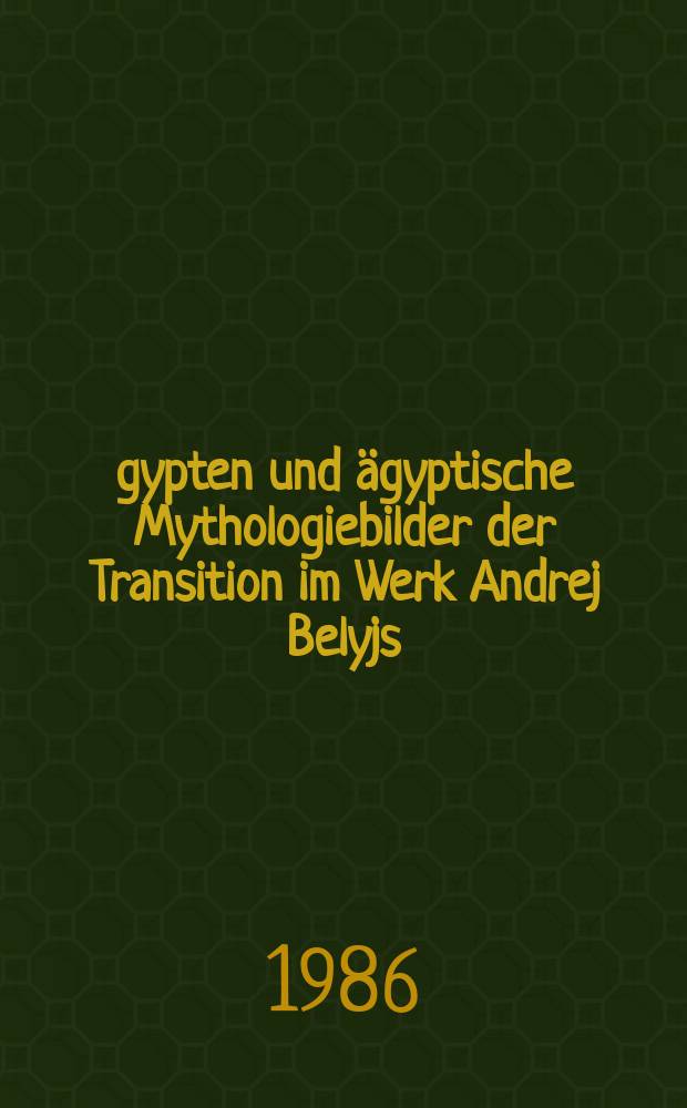 Ägypten und ägyptische Mythologiebilder der Transition im Werk Andrej Belyjs