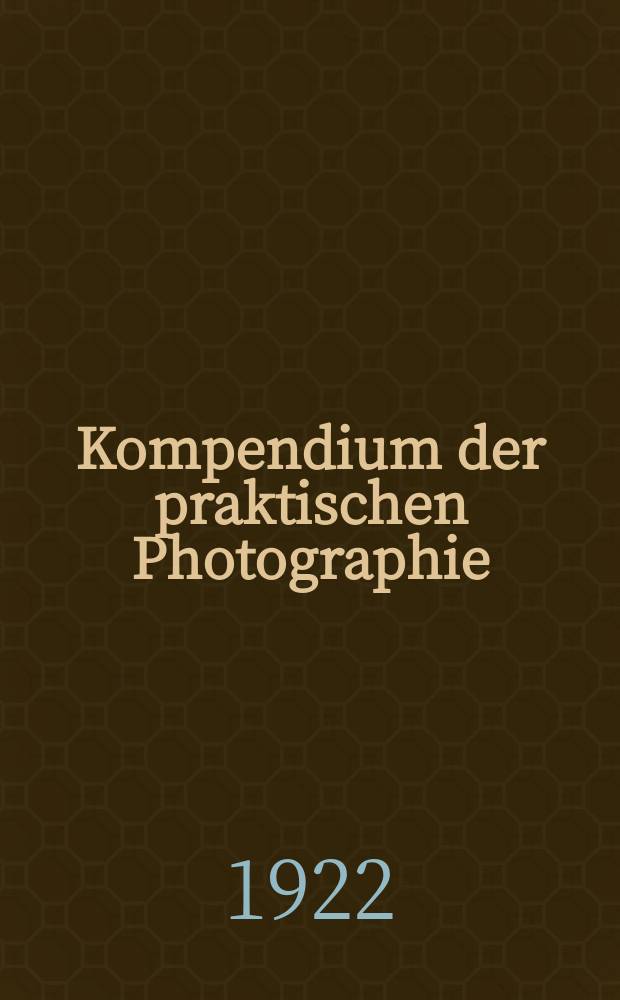 Kompendium der praktischen Photographie