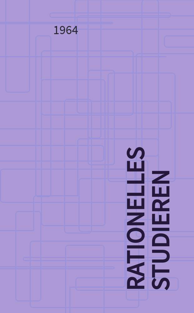 Rationelles Studieren : Eine bibliographische Information über Technik und Methodik des wissenschaftlichen Arbeitens