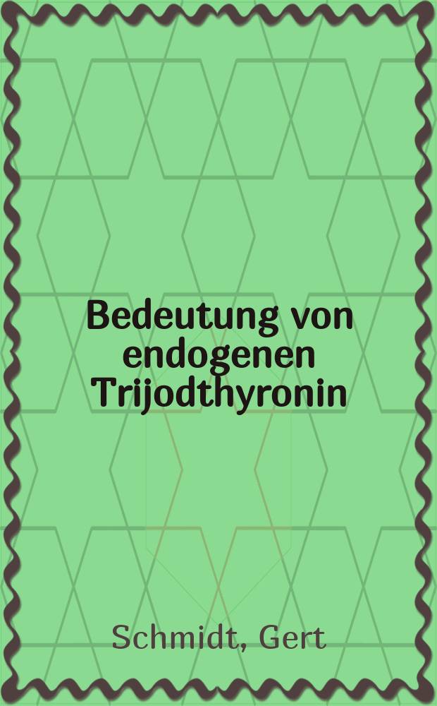 Bedeutung von endogenen Trijodthyronin (T₃)-Antikörpern für die radioimmunologische T₃-Diagnostik : Bestimmungsverfahren, Fallstudie u. Familienunters : Inaug.-Diss