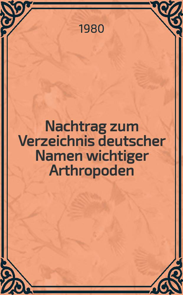 Nachtrag zum Verzeichnis deutscher Namen wichtiger Arthropoden