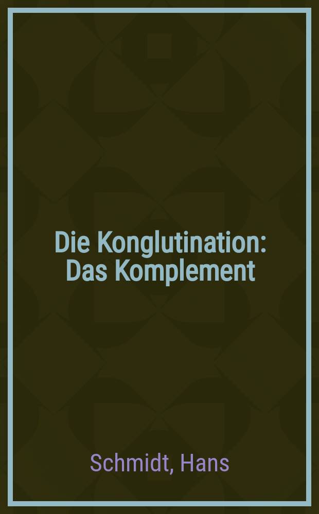 Die Konglutination : Das Komplement