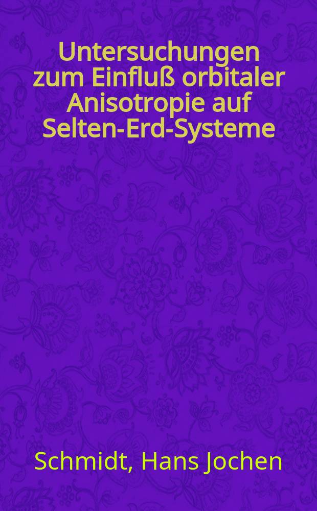 Untersuchungen zum Einfluß orbitaler Anisotropie auf Selten-Erd-Systeme : Inaug.-Diss