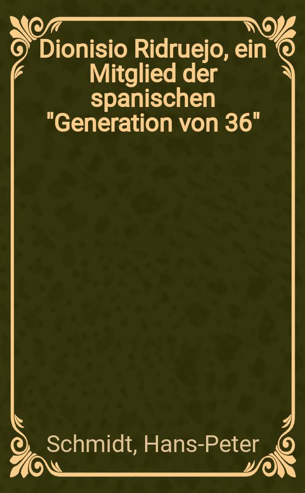 Dionisio Ridruejo, ein Mitglied der spanischen "Generation von 36" : Diss.