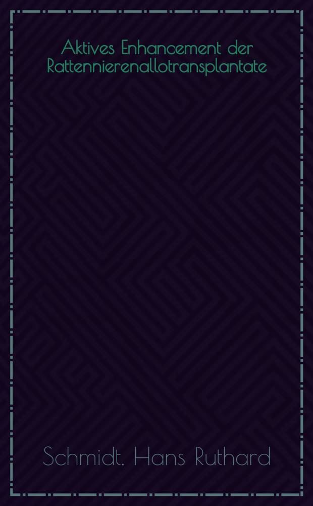 Aktives Enhancement der Rattennierenallotransplantate : Inaug.-Diss. ... der ... Med. Fak. der ... Univ. zu Bonn