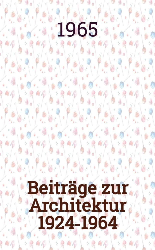 Beiträge zur Architektur 1924-1964