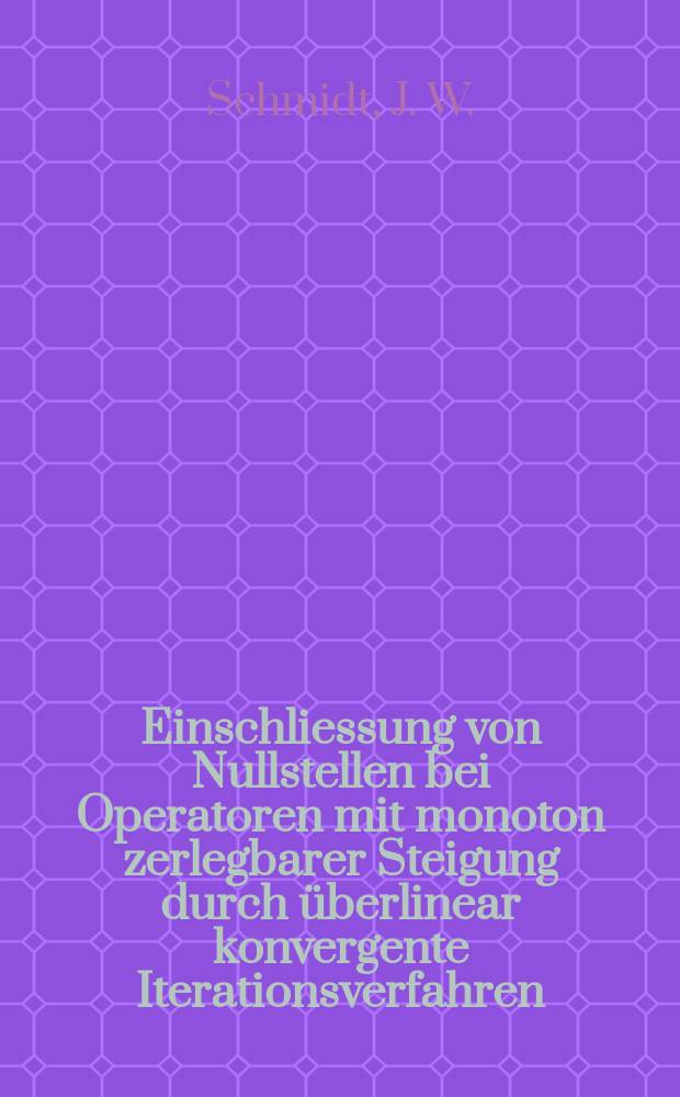 Einschliessung von Nullstellen bei Operatoren mit monoton zerlegbarer Steigung durch überlinear konvergente Iterationsverfahren