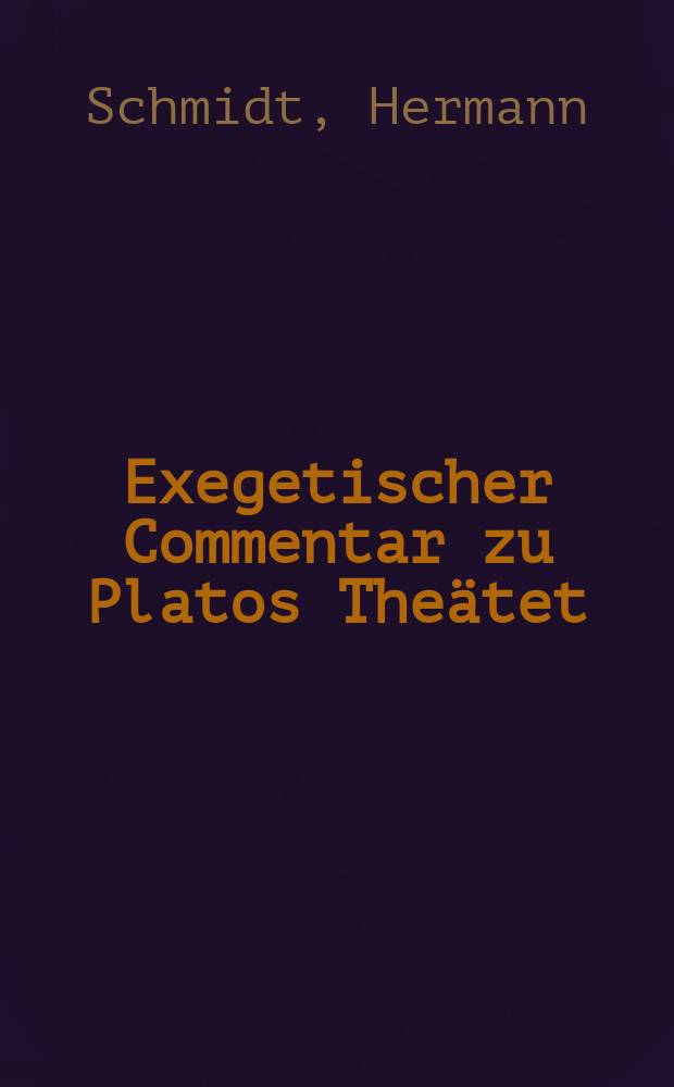 Exegetischer Commentar zu Platos Theätet