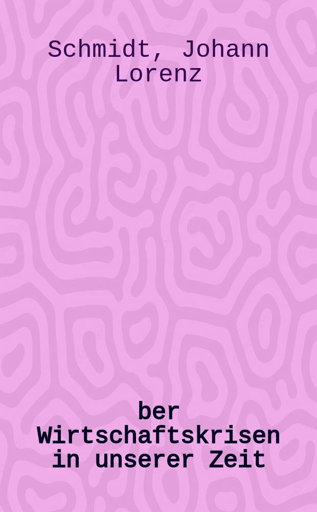 &Uuml;ber Wirtschaftskrisen in unserer Zeit
