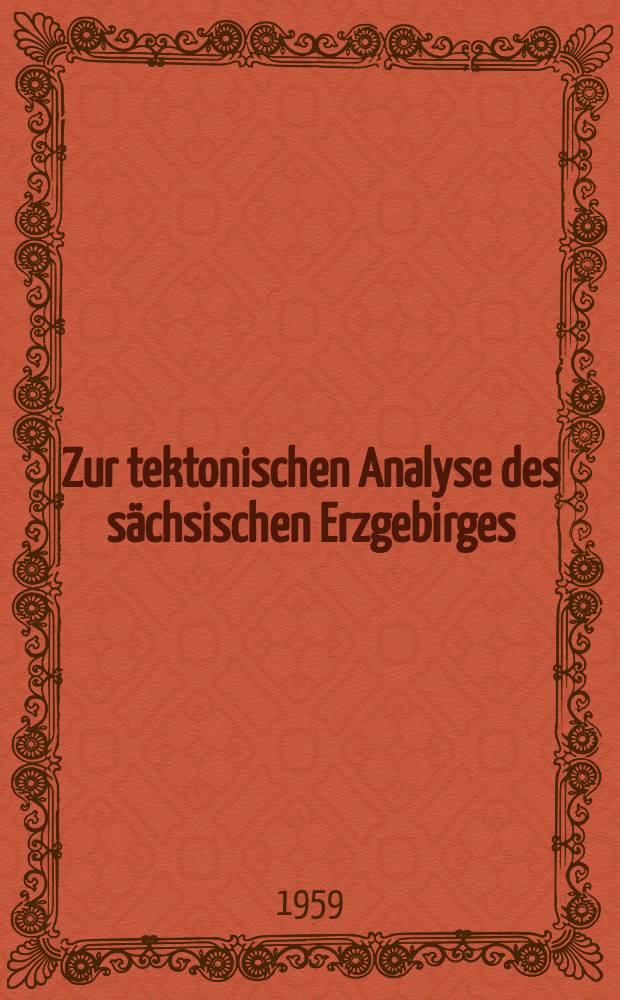 Zur tektonischen Analyse des sächsischen Erzgebirges