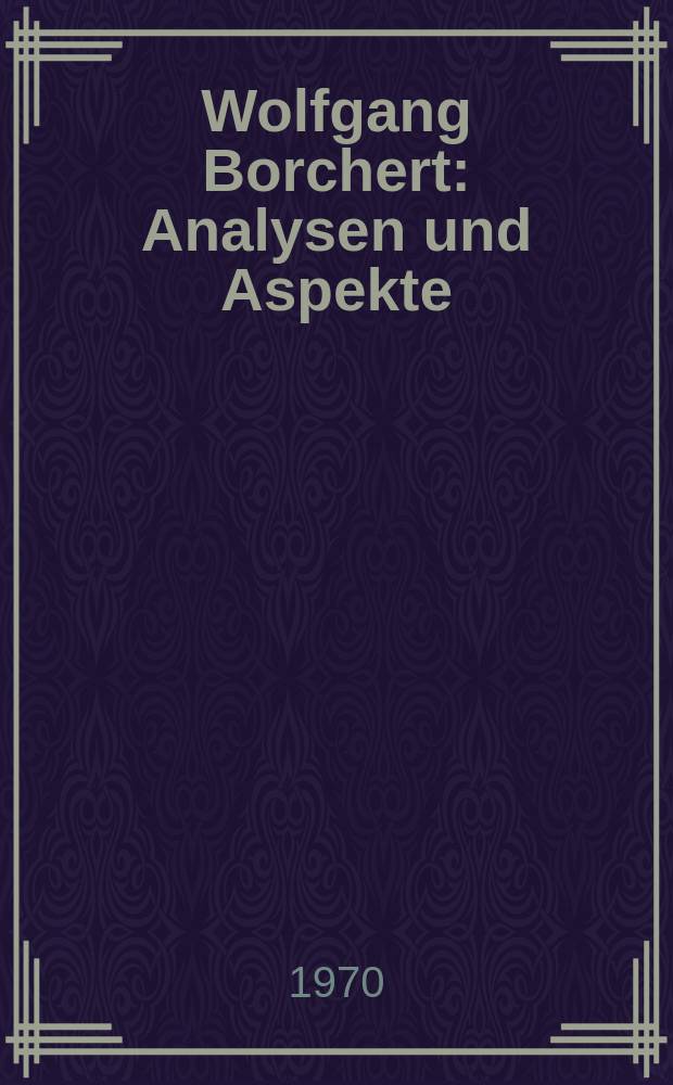 Wolfgang Borchert : Analysen und Aspekte
