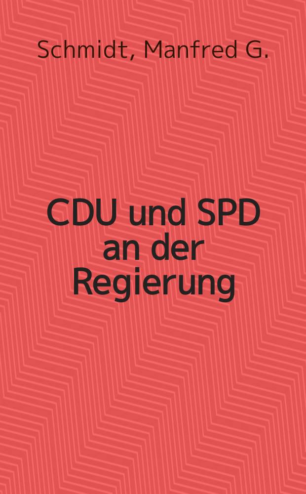 CDU und SPD an der Regierung : Ein Vergleich ihrer Politik in den L&auml;ndern