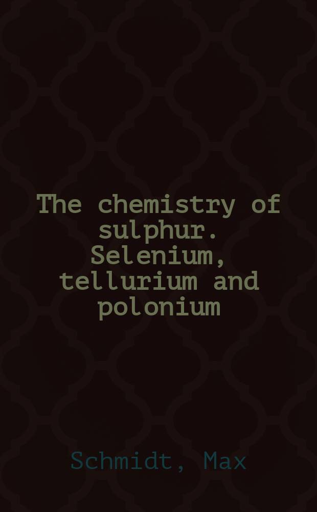 The chemistry of sulphur. Selenium, tellurium and polonium