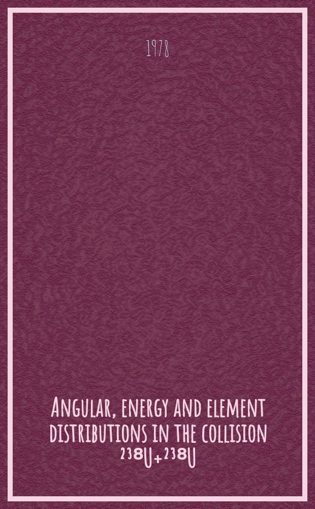 Angular, energy and element distributions in the collision ²³⁸U+²³⁸U