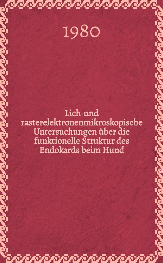 Licht- und rasterelektronenmikroskopische Untersuchungen über die funktionelle Struktur des Endokards beim Hund : Inaug.-Diss