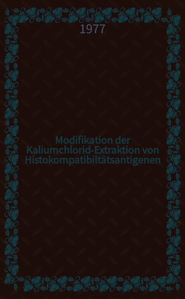Modifikation der Kaliumchlorid-Extraktion von Histokompatibiltätsantigenen : Inaug.-Diss. der Med. Fak. der Univ. zu Bonn