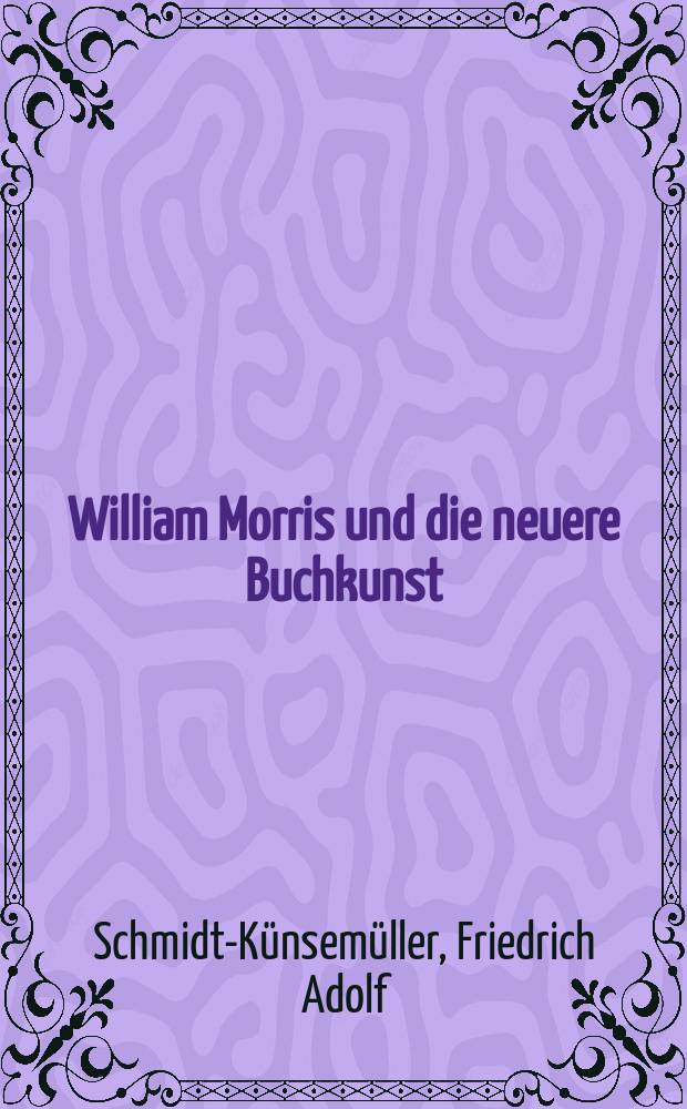 William Morris und die neuere Buchkunst