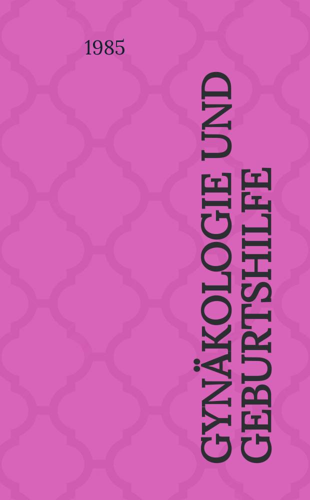 Gynäkologie und Geburtshilfe : Ein Kurzlehrbuch für Studium u. Praxis mit Berücksichtigung des Lernzielkatalogs
