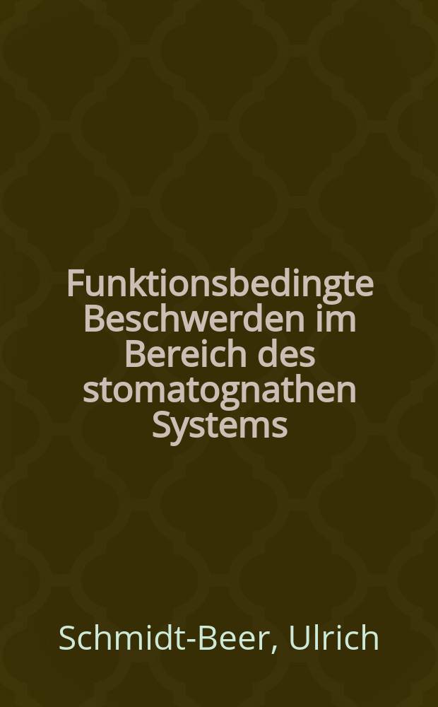 Funktionsbedingte Beschwerden im Bereich des stomatognathen Systems : Ein &Uuml;berblick u. Untersuchungen zur Bewertung der Muskelpalpation : Inaug.-Diss