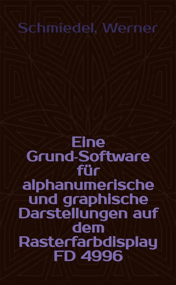 Eine Grund-Software für alphanumerische und graphische Darstellungen auf dem Rasterfarbdisplay FD 4996