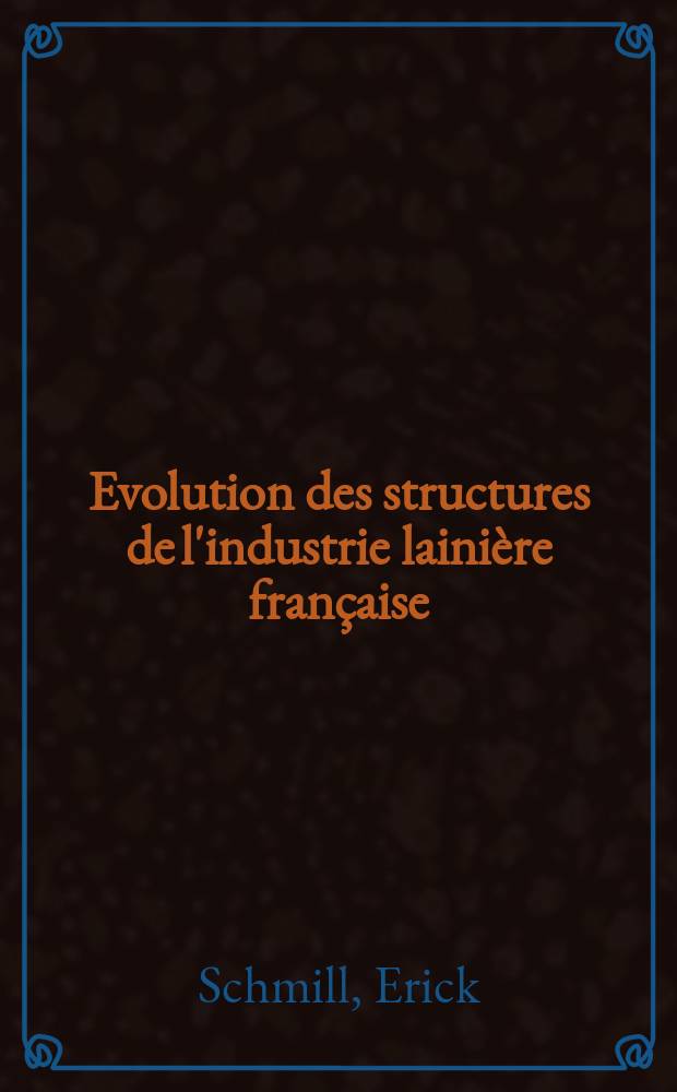 Evolution des structures de l'industrie lainière française (1945-1960) : Essai d'analyse économique d'une branche industrielle